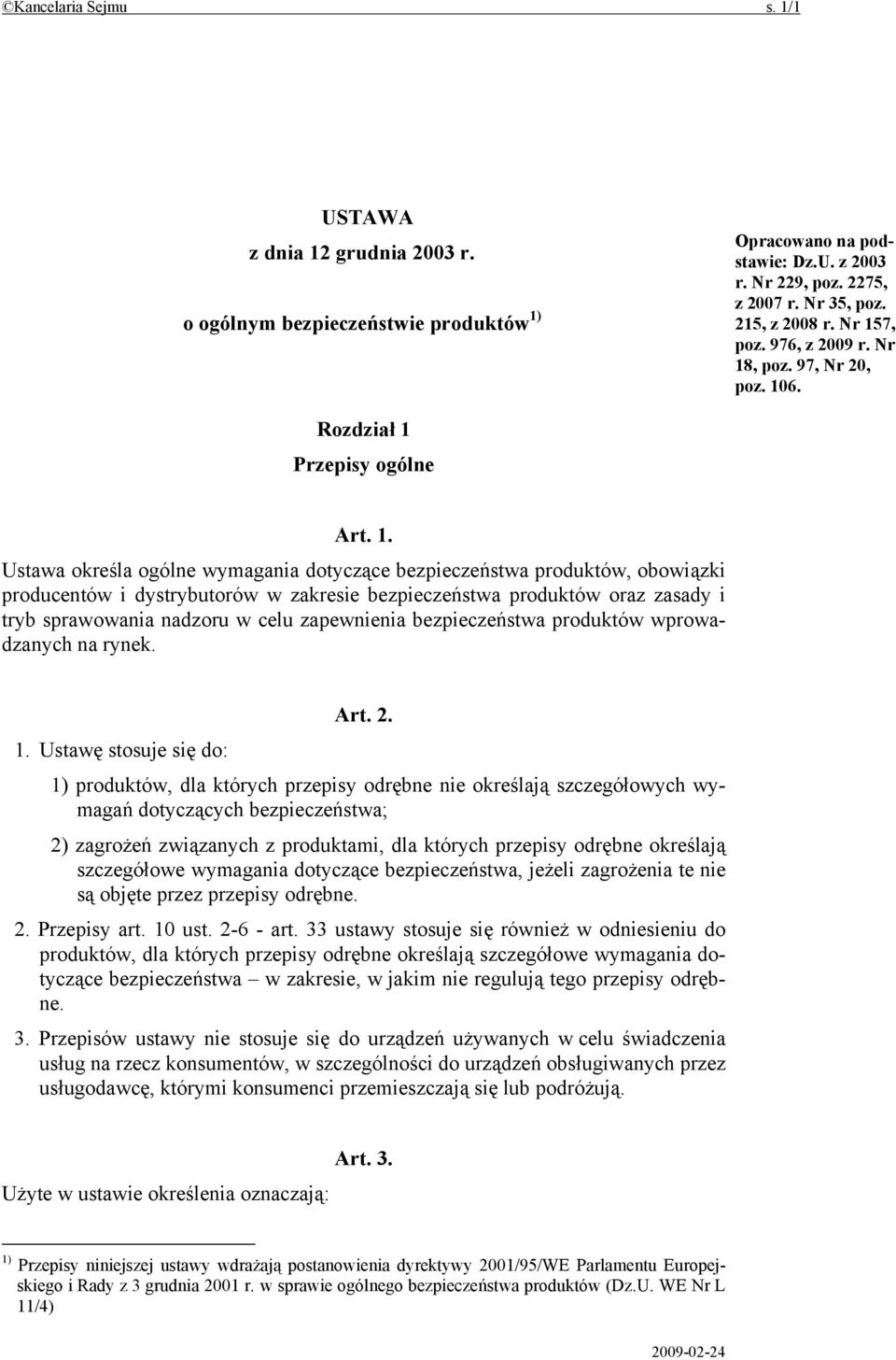 dystrybutorów w zakresie bezpieczeństwa produktów oraz zasady i tryb sprawowania nadzoru w celu zapewnienia bezpieczeństwa produktów wprowadzanych na rynek. Art. 2. 1.