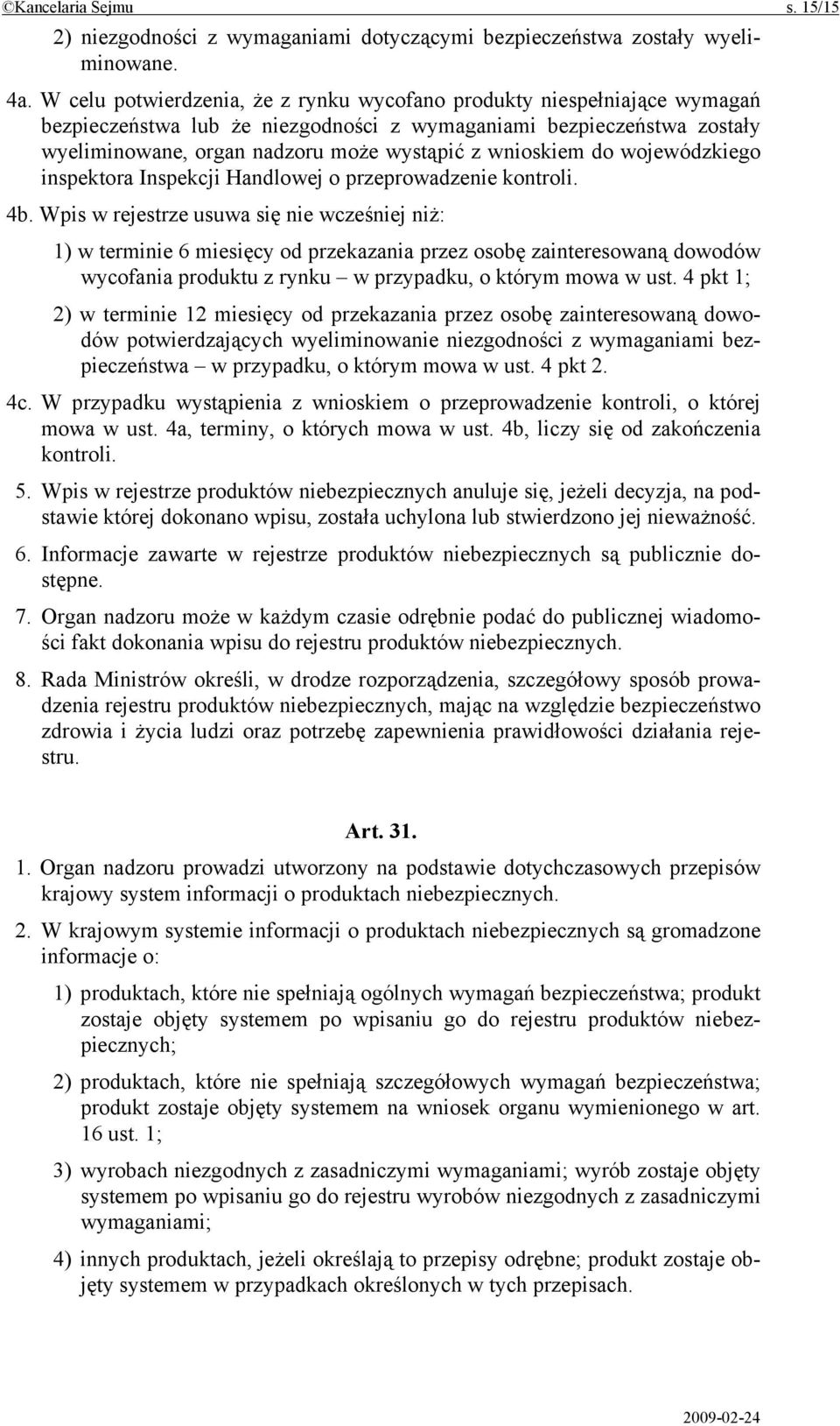 wnioskiem do wojewódzkiego inspektora Inspekcji Handlowej o przeprowadzenie kontroli. 4b.