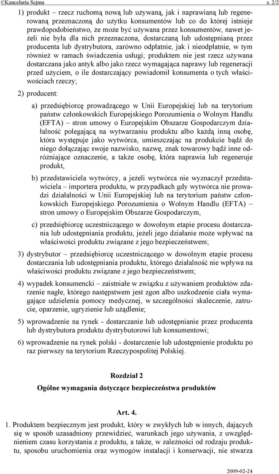 konsumentów, nawet jeżeli nie była dla nich przeznaczona, dostarczaną lub udostępnianą przez producenta lub dystrybutora, zarówno odpłatnie, jak i nieodpłatnie, w tym również w ramach świadczenia