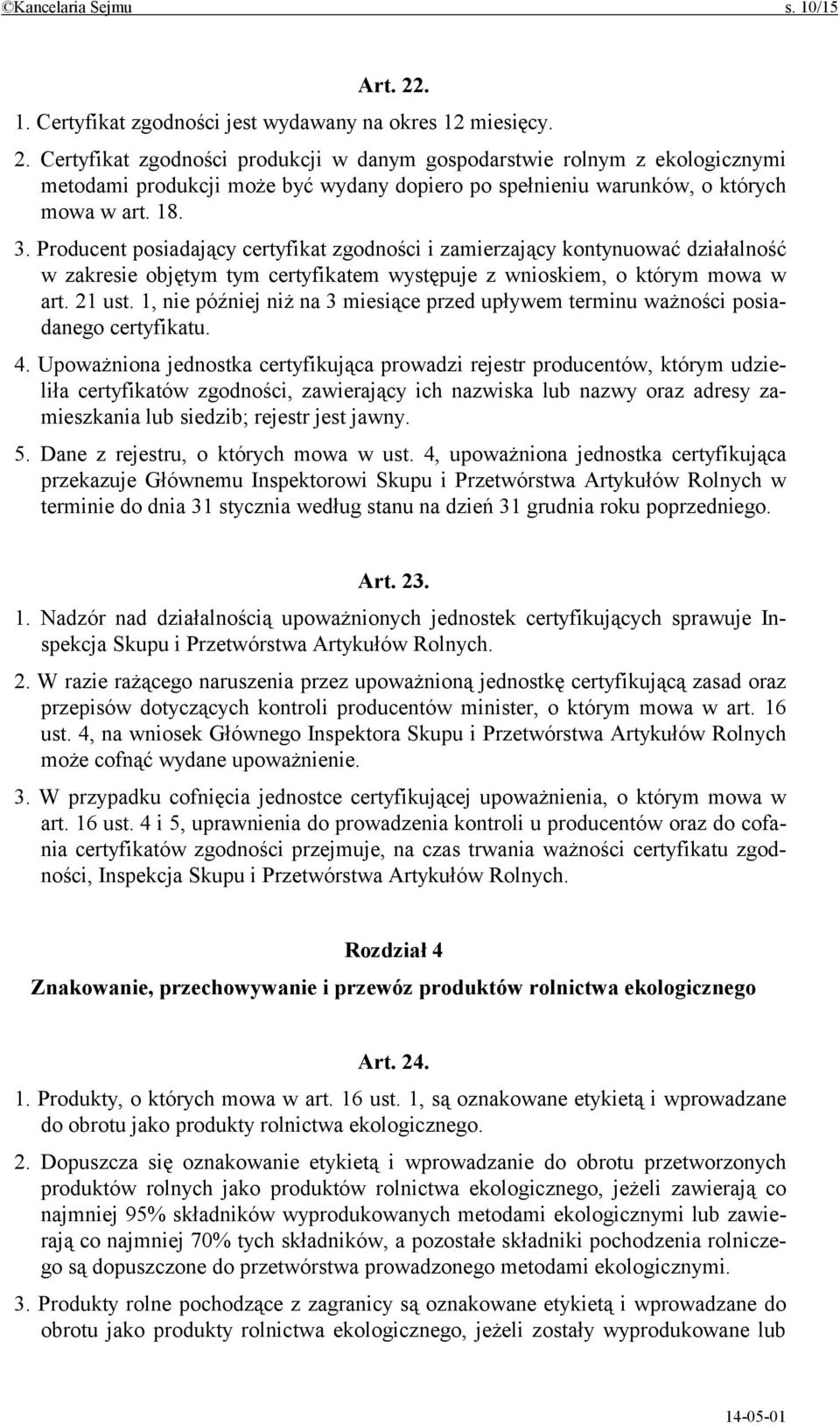 1, nie później niż na 3 miesiące przed upływem terminu ważności posiadanego certyfikatu. 4.