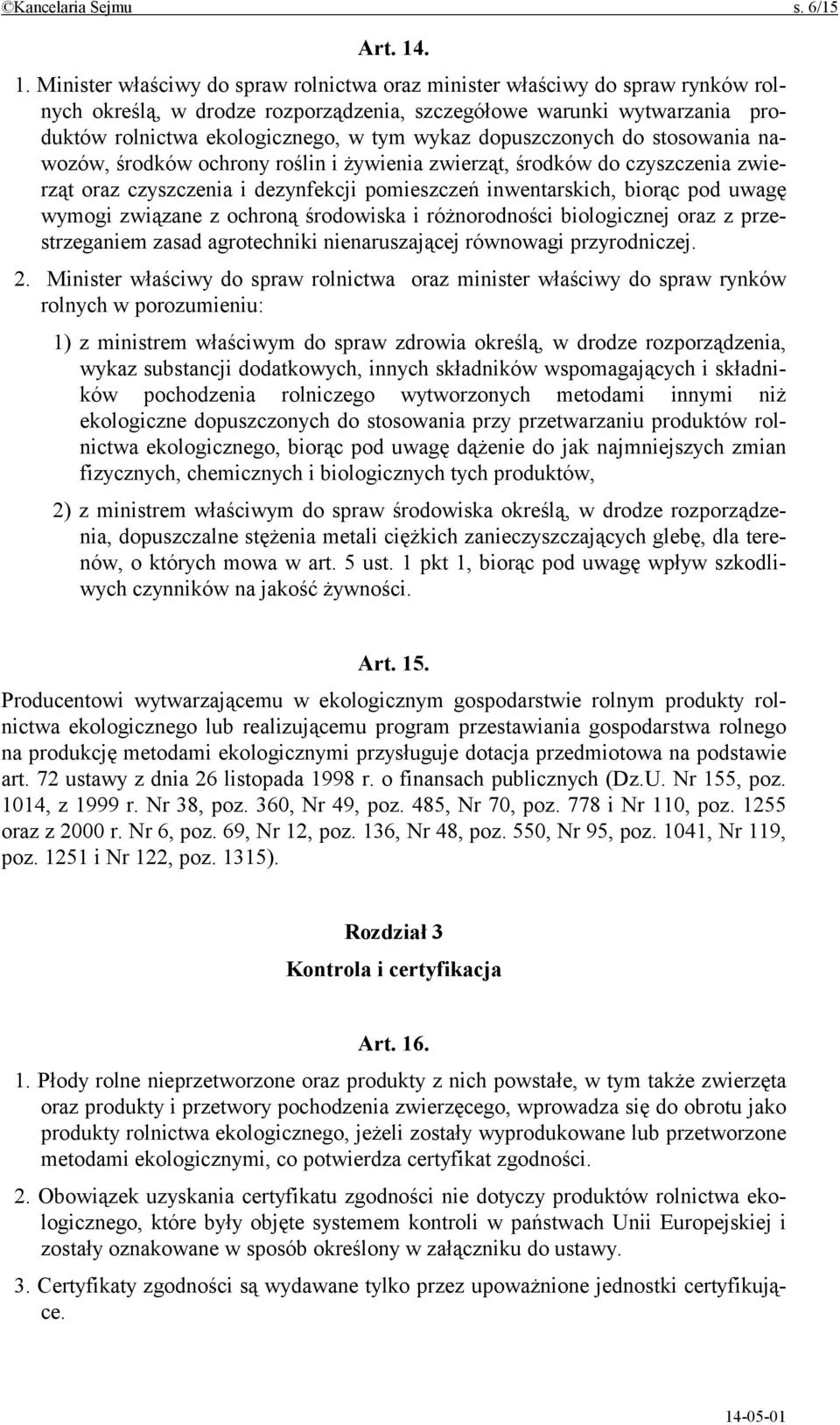 wykaz dopuszczonych do stosowania nawozów, środków ochrony roślin i żywienia zwierząt, środków do czyszczenia zwierząt oraz czyszczenia i dezynfekcji pomieszczeń inwentarskich, biorąc pod uwagę