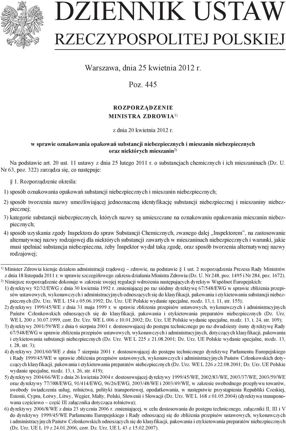 o substancjach chemicznych i ich mieszaninach (Dz. U. Nr 63, poz. 322) zarządza się, co następuje: 1.