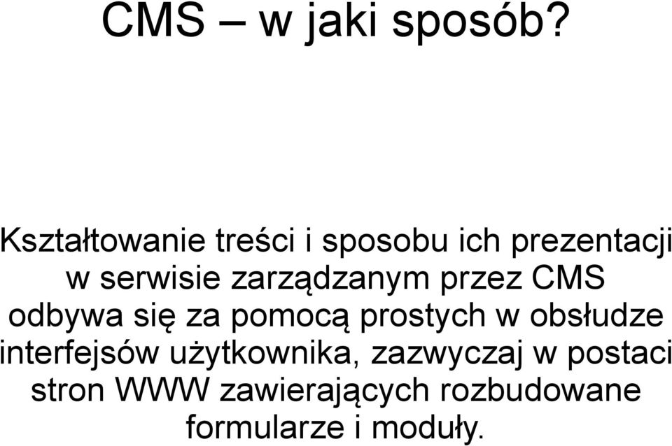 zarządzanym przez CMS odbywa się za pomocą prostych w