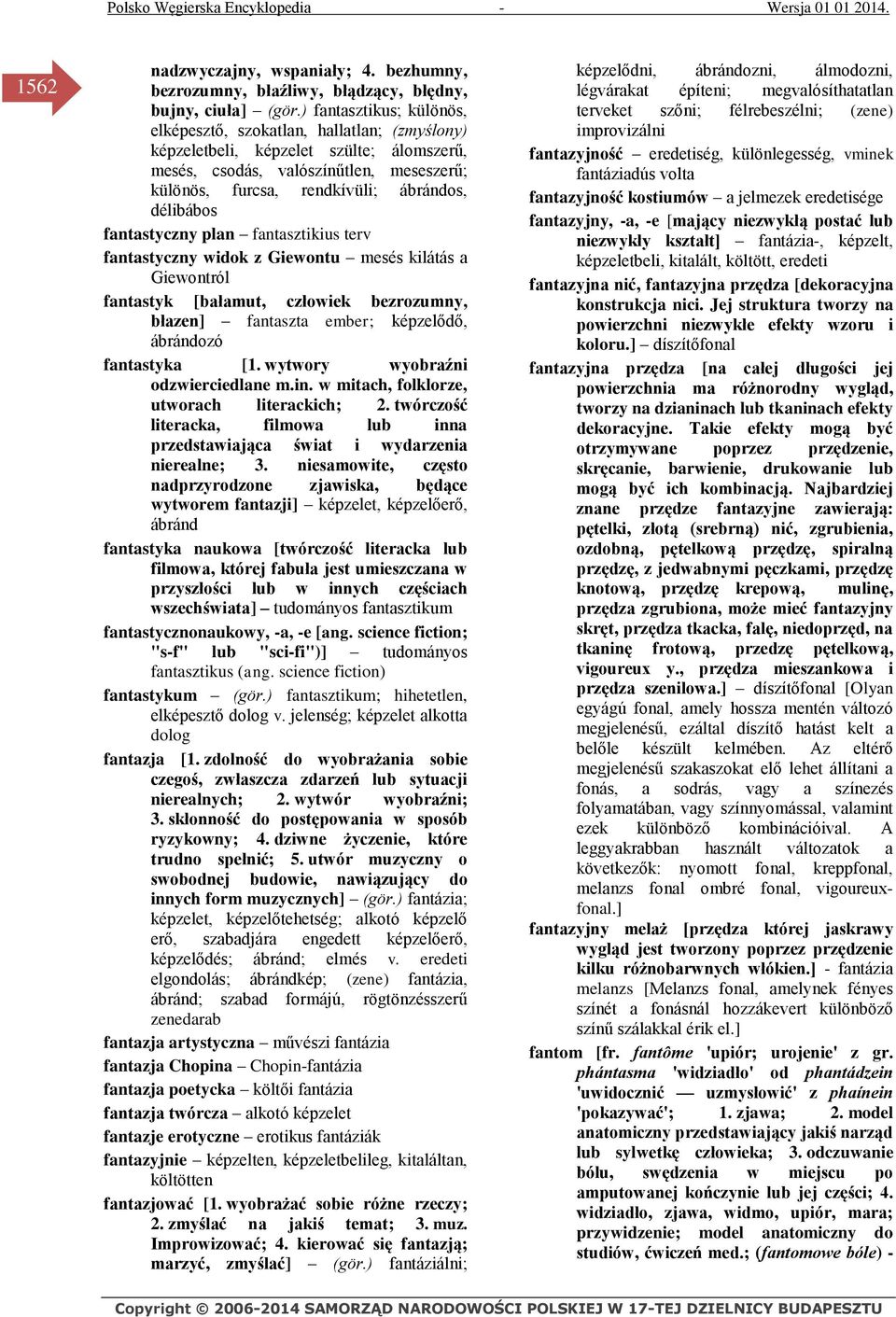 délibábos fantastyczny plan fantasztikius terv fantastyczny widok z Giewontu mesés kilátás a Giewontról fantastyk [bałamut, człowiek bezrozumny, błazen] fantaszta ember; képzelődő, ábrándozó