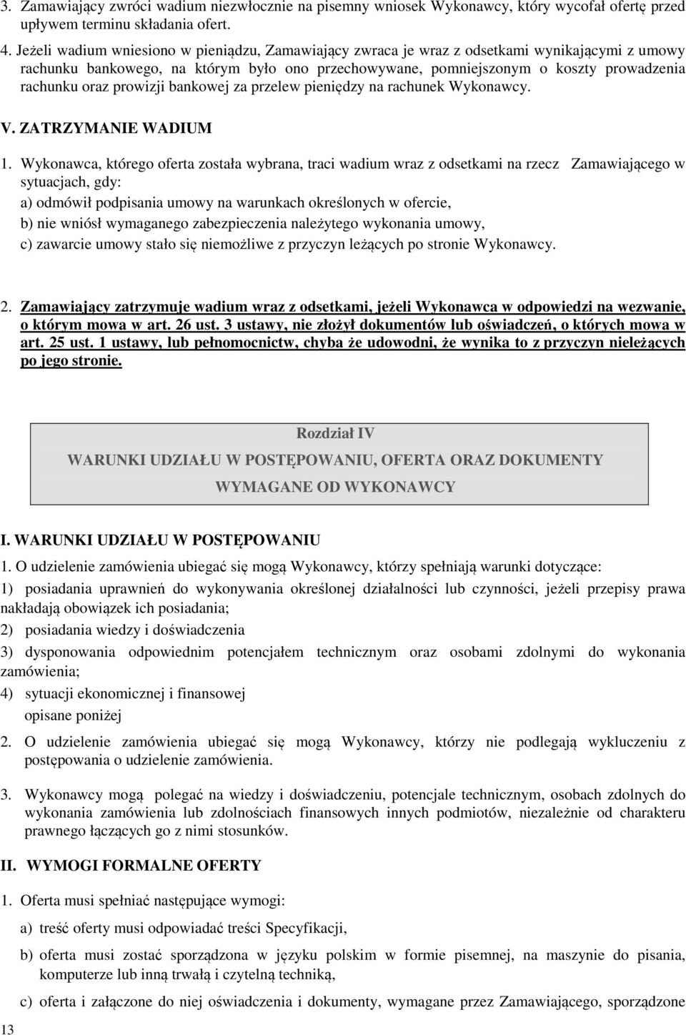 prowizji bankowej za przelew pieniędzy na rachunek Wykonawcy. V. ZATRZYMANIE WADIUM 1.