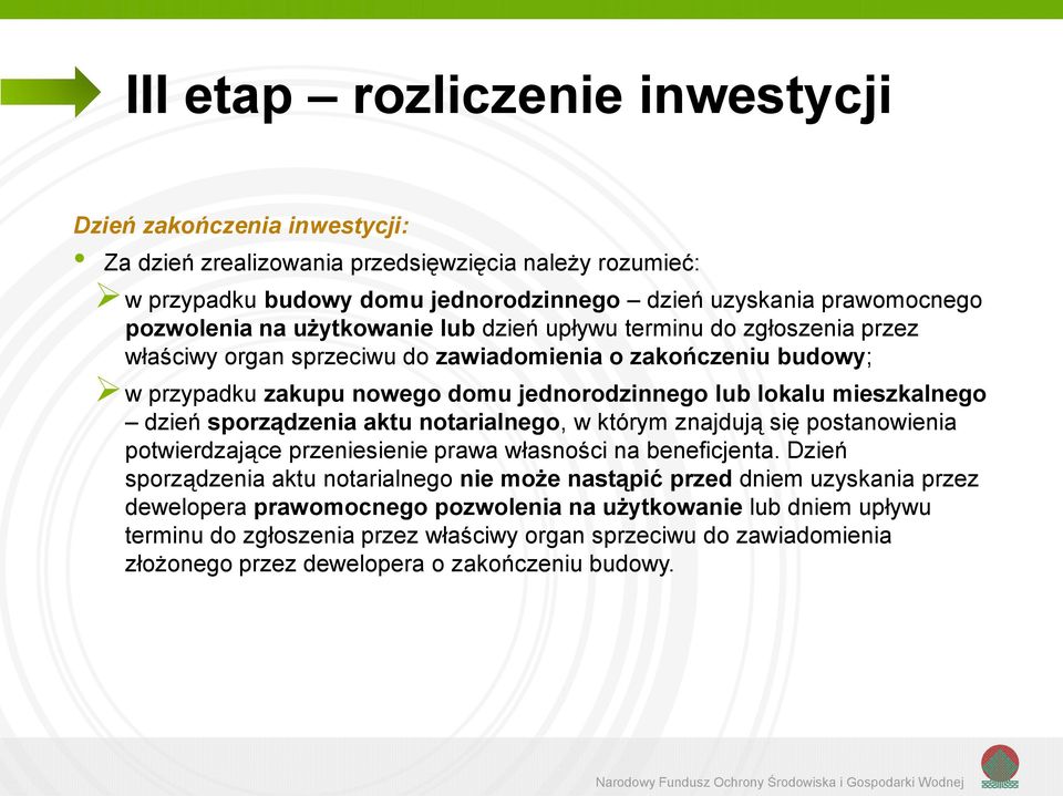 dzień sporządzenia aktu notarialnego, w którym znajdują się postanowienia potwierdzające przeniesienie prawa własności na beneficjenta.