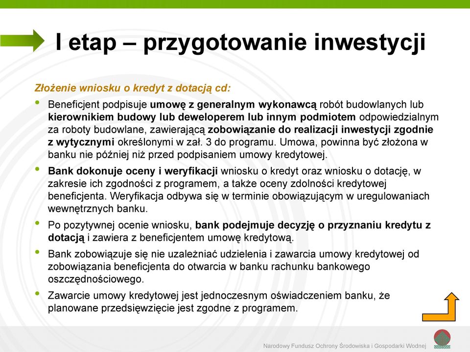 Umowa, powinna być złożona w banku nie później niż przed podpisaniem umowy kredytowej.