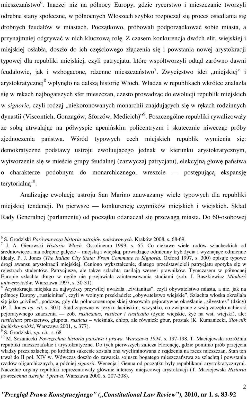 Początkowo, próbowali podporządkować sobie miasta, a przynajmniej odgrywać w nich kluczową rolę.