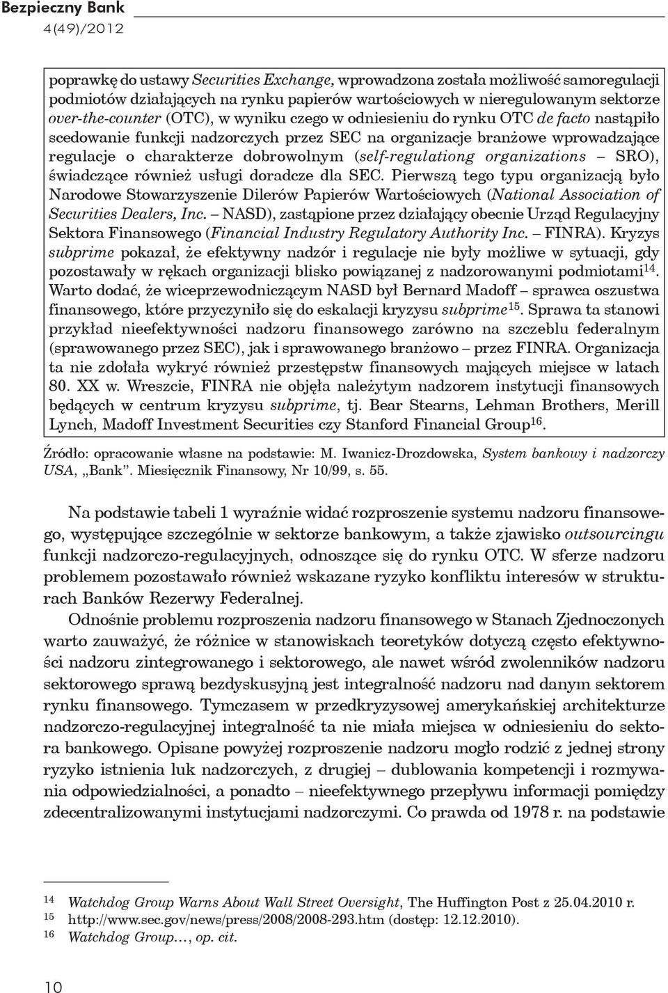 (self-regulationg organizations SRO), świadczące również usługi doradcze dla SEC.