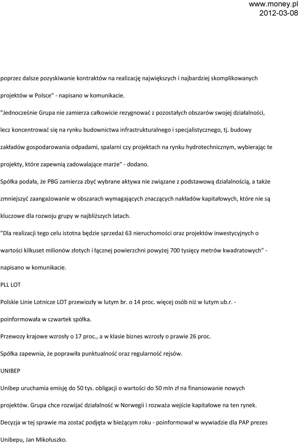 budowy zakładów gospodarowania odpadami, spalarni czy projektach na rynku hydrotechnicznym, wybierając te projekty, które zapewnią zadowalające marże" - dodano.