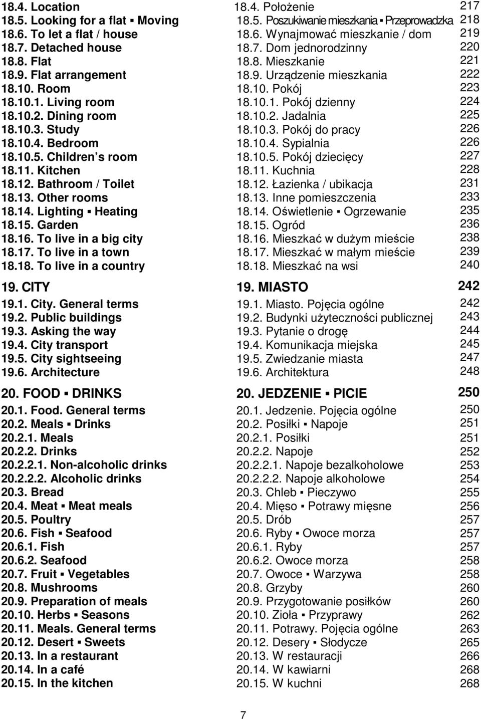 Study 18.10.3. Pokój do pracy 18.10.4. Bedroom 18.10.4. Sypialnia 18.10.5. Children s room 18.10.5. Pokój dziecięcy 18.11. Kitchen 18.11. Kuchnia 18.12. Bathroom / Toilet 18.12. Łazienka / ubikacja 18.