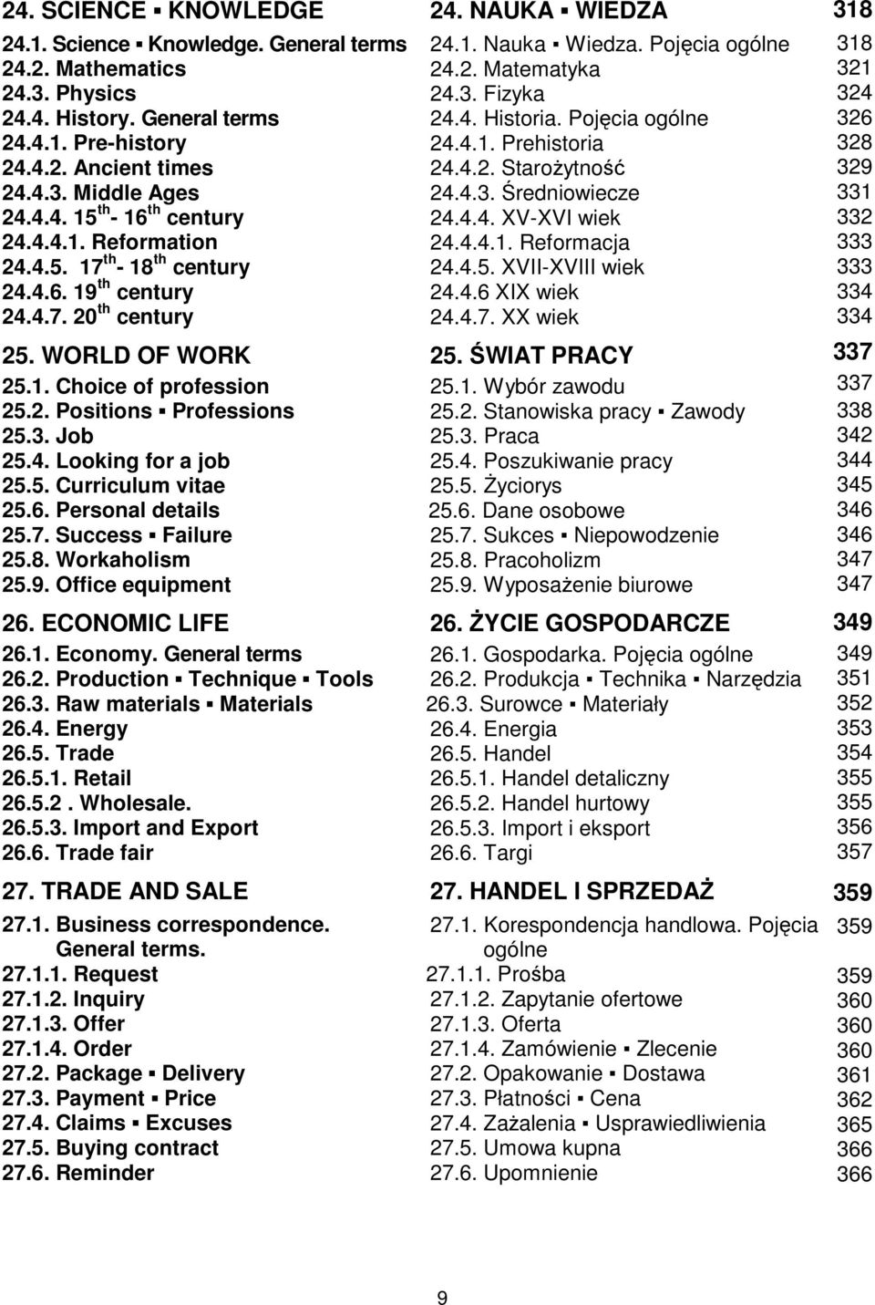 4.4. XV-XVI wiek 24.4.4.1. Reformation 24.4.4.1. Reformacja 24.4.5. 17 th - 18 th century 24.4.5. XVII-XVIII wiek 24.4.6. 19 th century 24.4.6 XIX wiek 24.4.7. 20 th century 24.4.7. XX wiek 25.