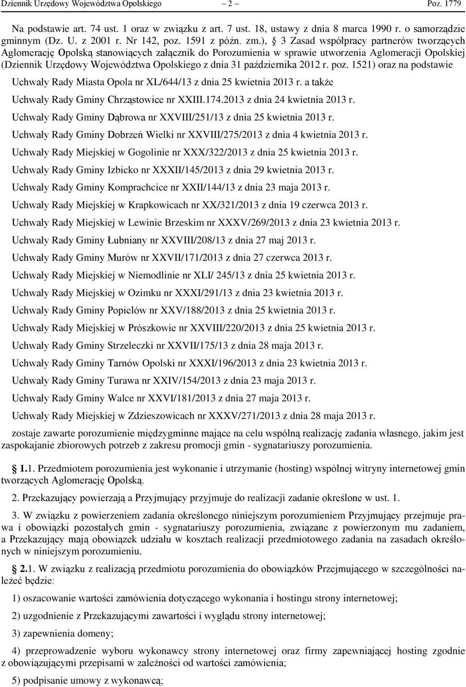 ), 3 Zasad współpracy partnerów tworzących Aglomerację Opolską stanowiących załącznik do Porozumienia w sprawie utworzenia Aglomeracji Opolskiej (Dziennik Urzędowy Województwa Opolskiego z dnia 31