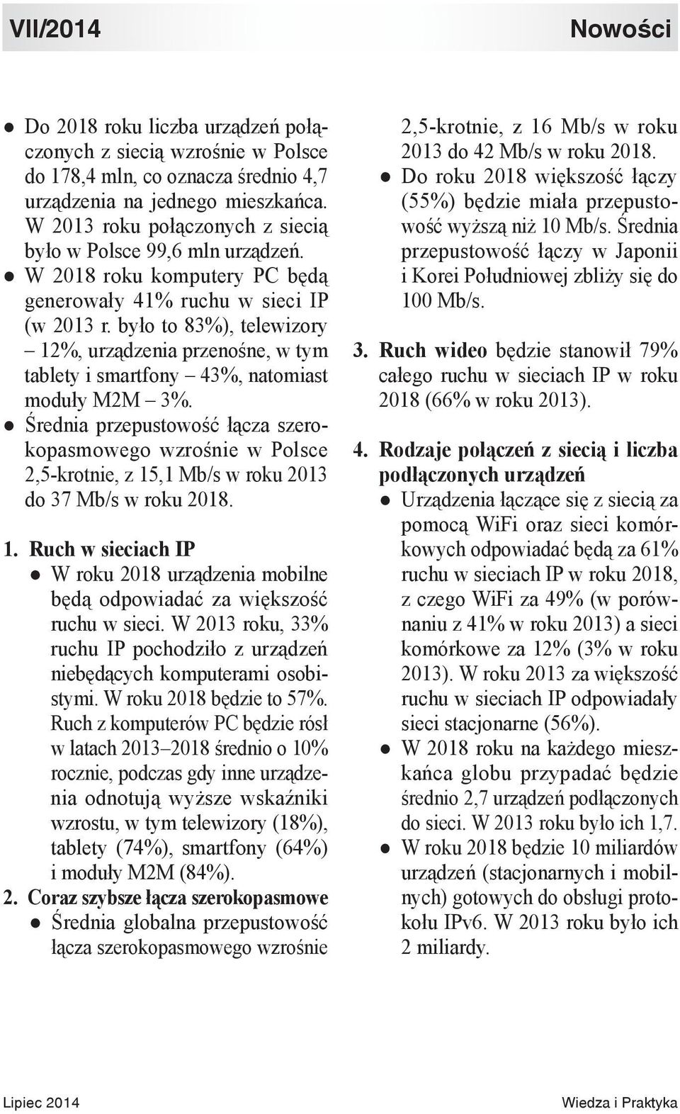 było to 83%), telewizory 12%, urządzenia przenośne, w tym tablety i smartfony 43%, natomiast moduły M2M 3%.