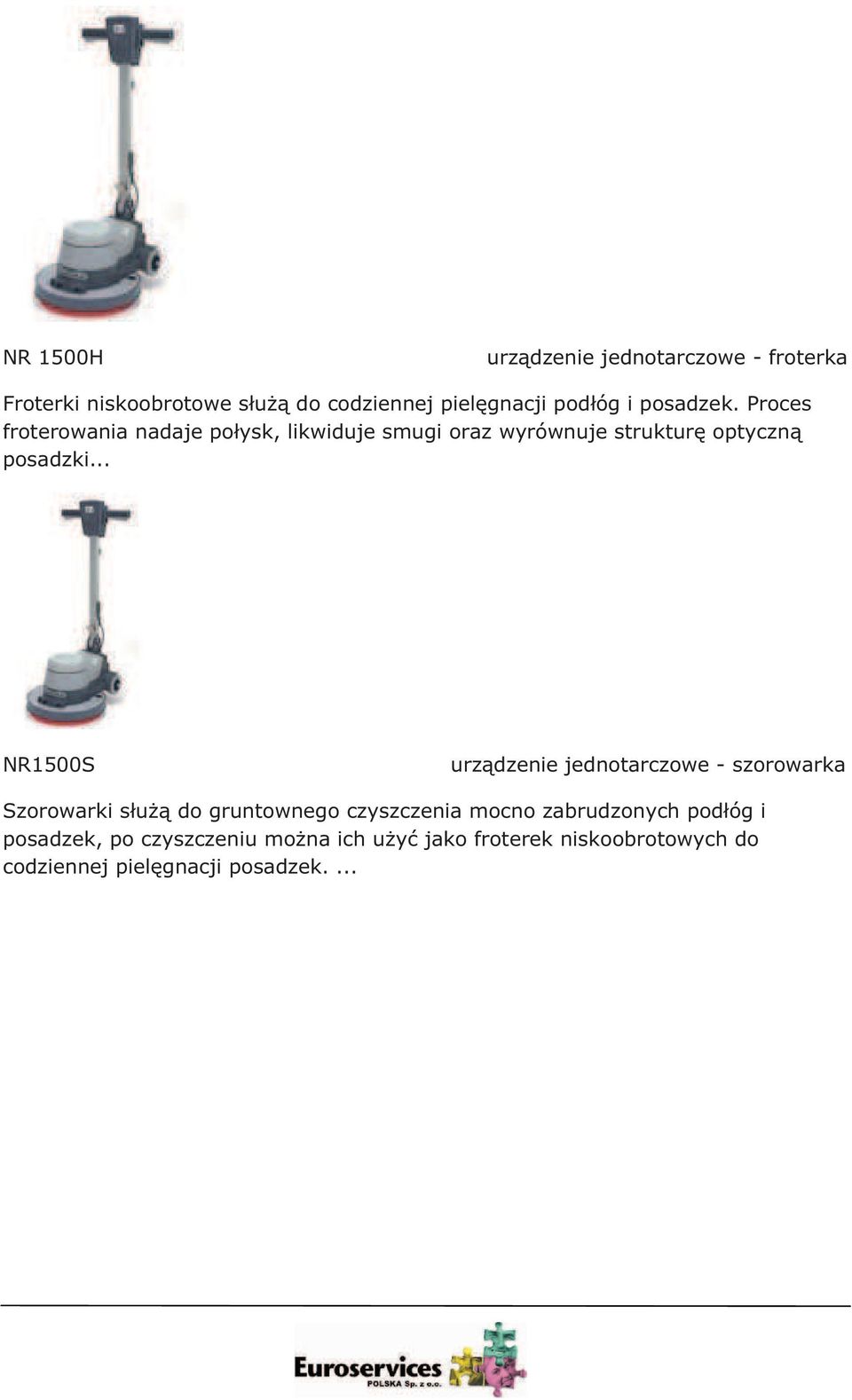 .. NR1500S urzdzenie jednotarczowe - szorowarka Szorowarki su do gruntownego czyszczenia mocno