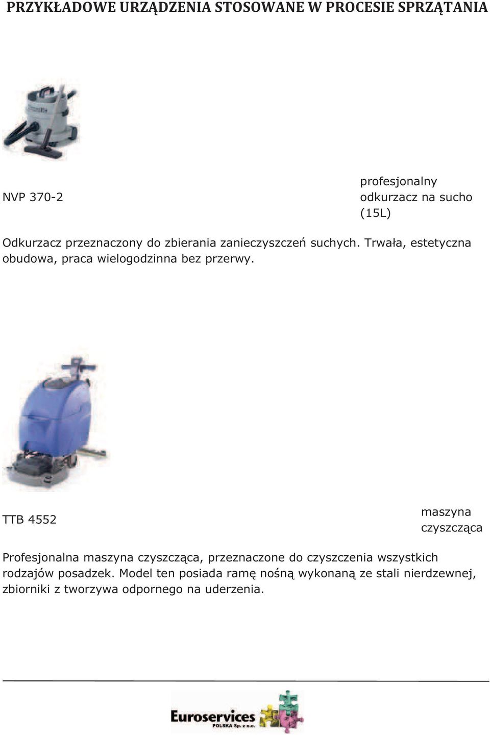 TTB 4552 maszyna czyszczca Profesjonalna maszyna czyszczca, przeznaczone do czyszczenia wszystkich rodzajów