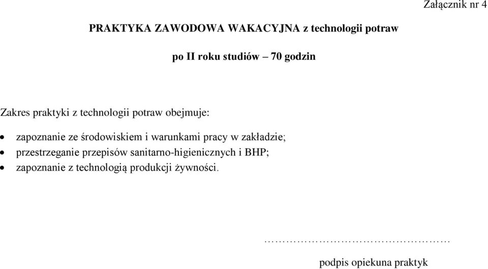 zapoznanie ze środowiskiem i warunkami pracy w zakładzie; przestrzeganie