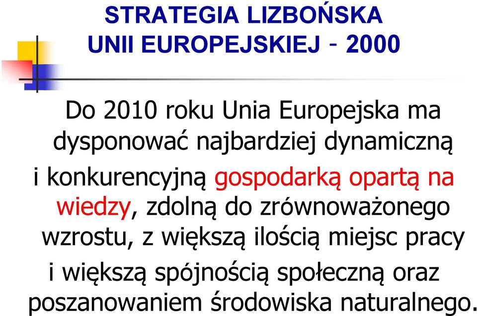 wiedzy, zdolną do zrównoważonego wzrostu, z większą ilością miejsc pracy