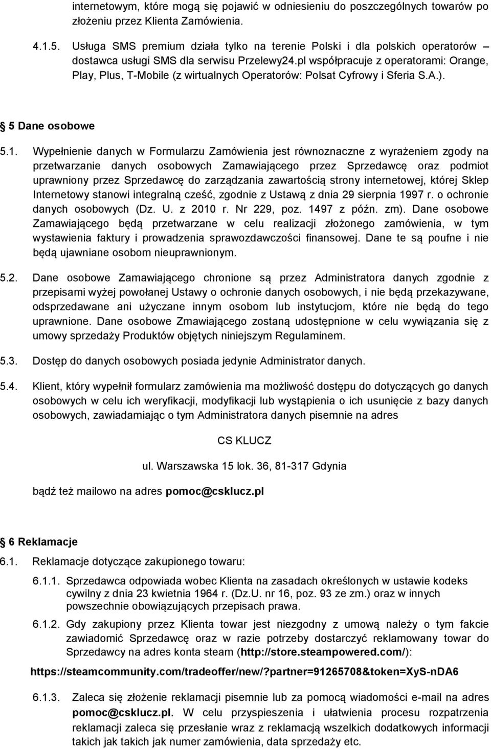 pl współpracuje z operatorami: Orange, Play, Plus, T-Mobile (z wirtualnych Operatorów: Polsat Cyfrowy i Sferia S.A.). 5 Dane osobowe 5.1.