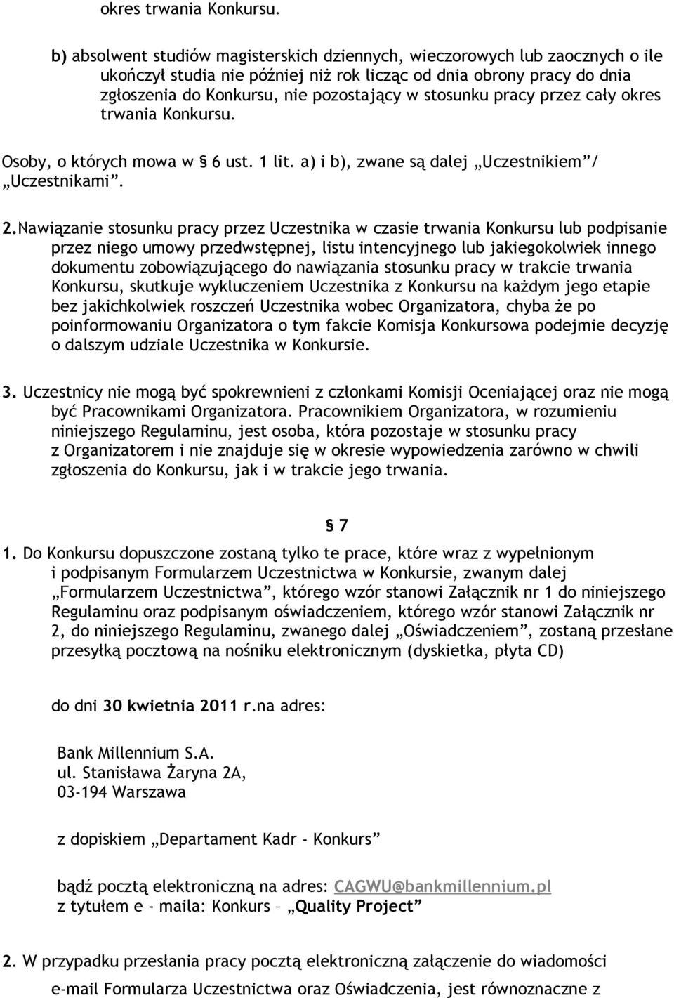 stosunku pracy przez cały  Osoby, o których mowa w 6 ust. 1 lit. a) i b), zwane są dalej Uczestnikiem / Uczestnikami. 2.