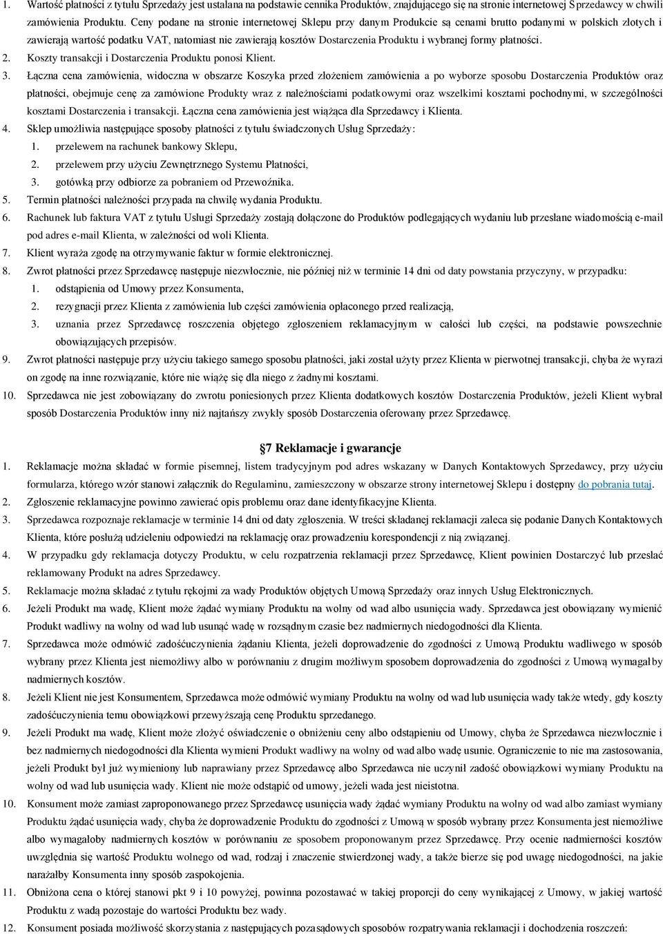 wybranej formy płatności. 2. Koszty transakcji i Dostarczenia Produktu ponosi Klient. 3.