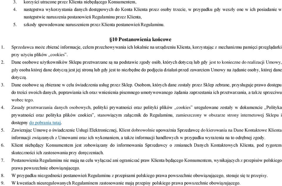 szkody spowodowane naruszeniem przez Klienta postanowień Regulaminu. 10 Postanowienia końcowe 1.