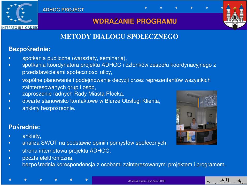 zaproszenie radnych Rady Miasta Płocka, otwarte stanowisko kontaktowe w Biurze Obsługi Klienta, ankiety bezpośrednie.