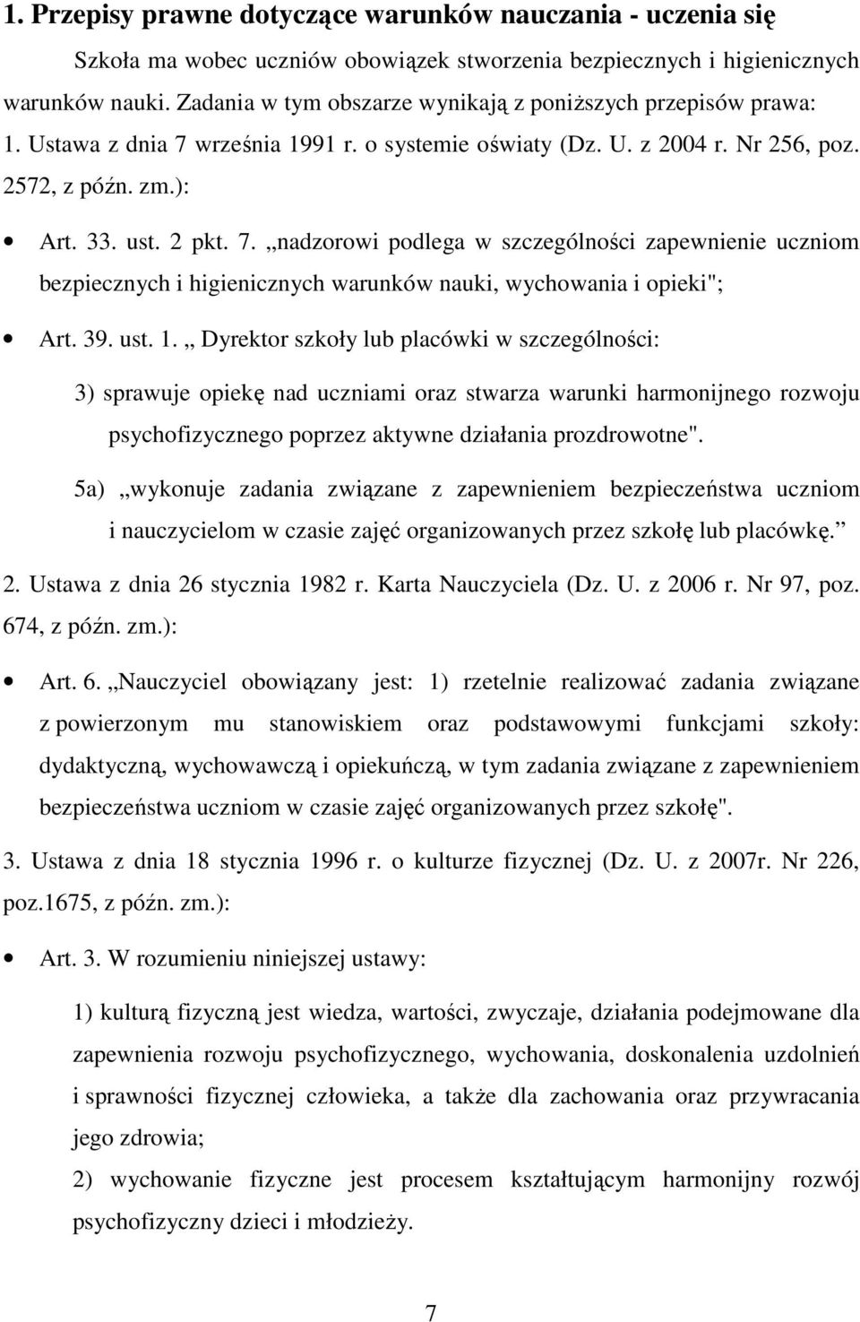września 1991 r. o systemie oświaty (Dz. U. z 2004 r. Nr 256, poz. 2572, z późn. zm.): Art. 33. ust. 2 pkt. 7.
