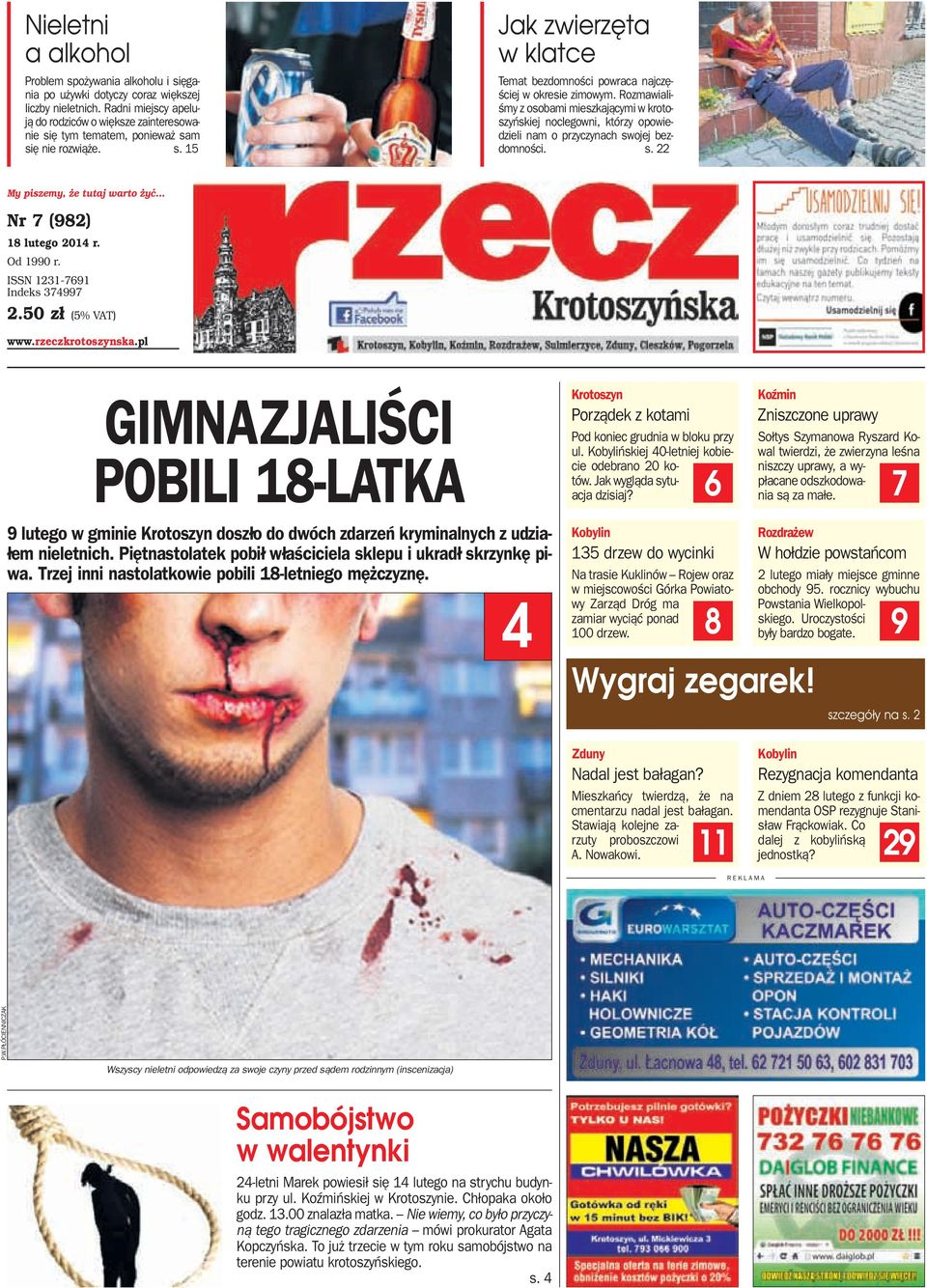 Rozmawialiœmy z osobami mieszkaj¹cymi w krotoszyñskiej noclegowni, którzy opowiedzieli nam o przyczynach swojej bezdomnoœci. s. 22 My piszemy, e tutaj warto yæ... Nr 7 (982) 18 lutego 2014 r.