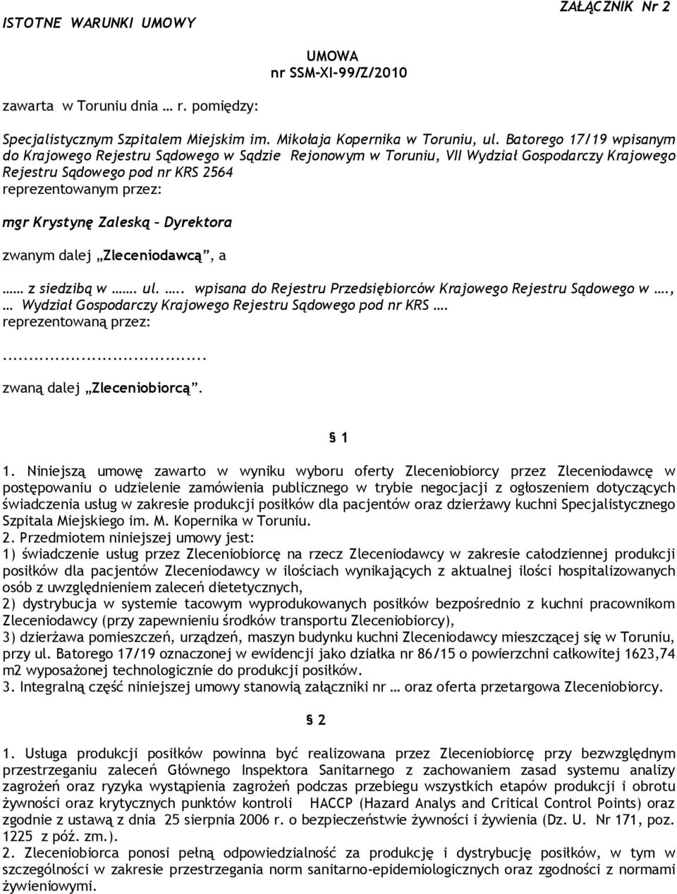 Dyrektora zwanym dalej Zleceniodawcą, a z siedzibą w. ul... wpisana do Rejestru Przedsiębiorców Krajowego Rejestru Sądowego w., Wydział Gospodarczy Krajowego Rejestru Sądowego pod nr KRS.