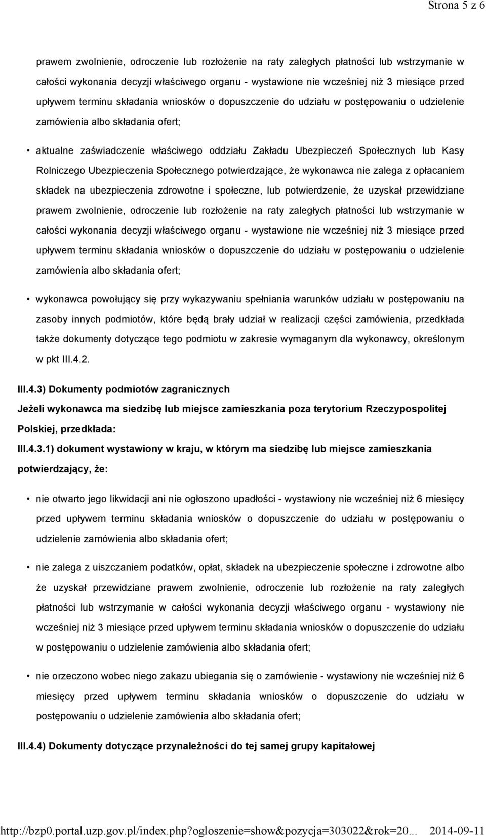 lub Kasy Rolniczego Ubezpieczenia Społecznego potwierdzające, że wykonawca nie zalega z opłacaniem składek na ubezpieczenia zdrowotne i społeczne, lub potwierdzenie, że uzyskał przewidziane prawem