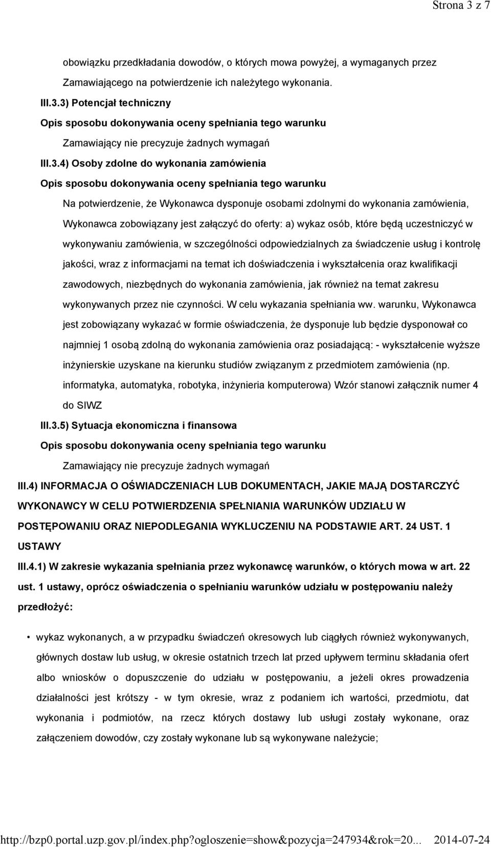 uczestniczyć w wykonywaniu zamówienia, w szczególności odpowiedzialnych za świadczenie usług i kontrolę jakości, wraz z informacjami na temat ich doświadczenia i wykształcenia oraz kwalifikacji