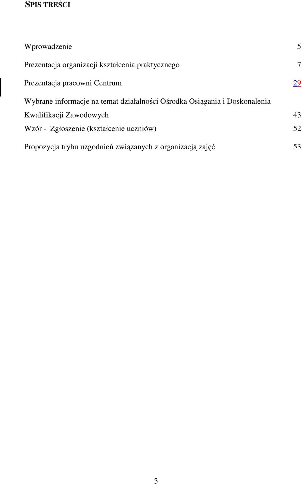 Ośrodka Osiągania i Doskonalenia Kwalifikacji Zawodowych 43 Wzór - Zgłoszenie