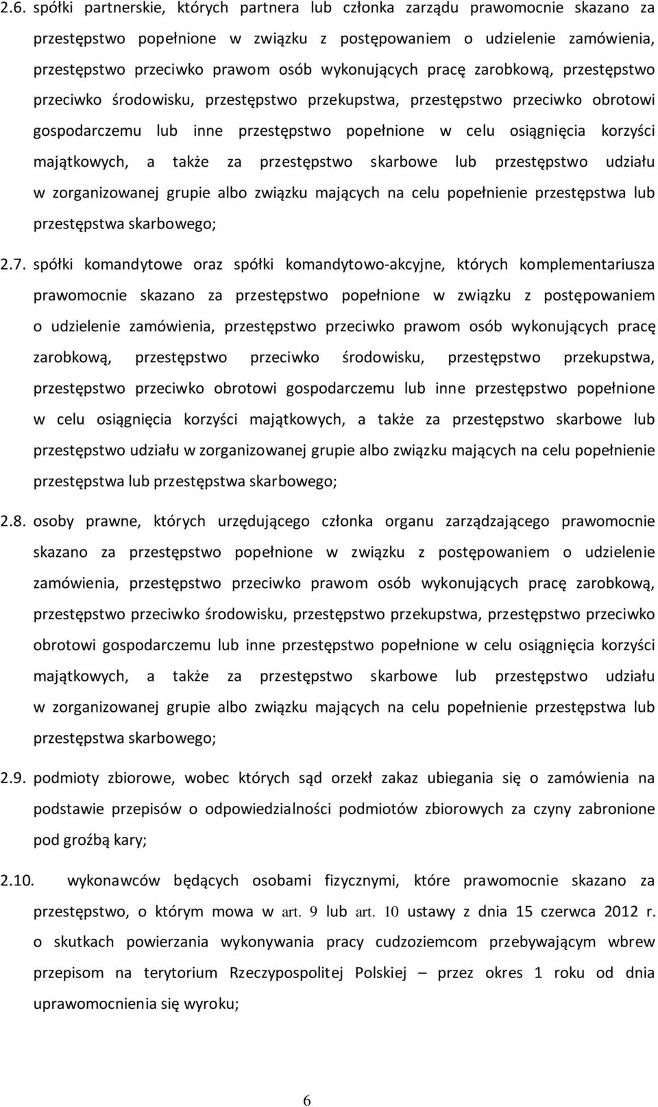 majątkowych, a także za przestępstwo skarbowe lub przestępstwo udziału w zorganizowanej grupie albo związku mających na celu popełnienie przestępstwa lub przestępstwa skarbowego; 2.7.