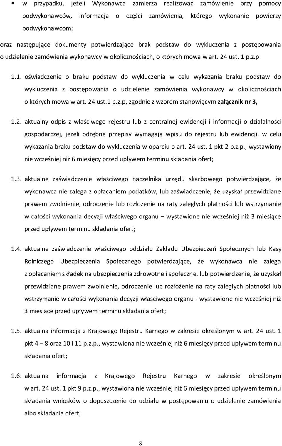 p.z.p 1.1. oświadczenie o braku podstaw do wykluczenia w celu wykazania braku podstaw do wykluczenia z postępowania o udzielenie zamówienia wykonawcy w okolicznościach o których mowa w art. 24 ust.