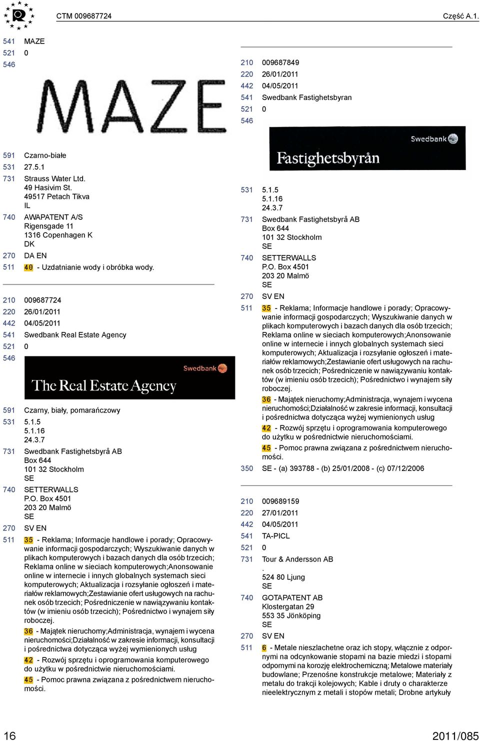 3.7 Swedbank Fastighetsbyrå AB Box 644 11 32 Stockholm SE SETTERWALLS P.O.