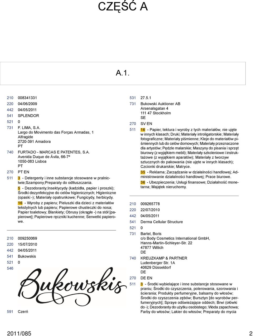 16 - Wyroby z papieru; Pieluszki dla dzieci z materiałów tekstylnych lub papieru; Papierowe chusteczki do nosa; Papier toaletowy; Blankiety; Obrusy (okrągłe -) na stół [papierowe]; Papierowe ręczniki