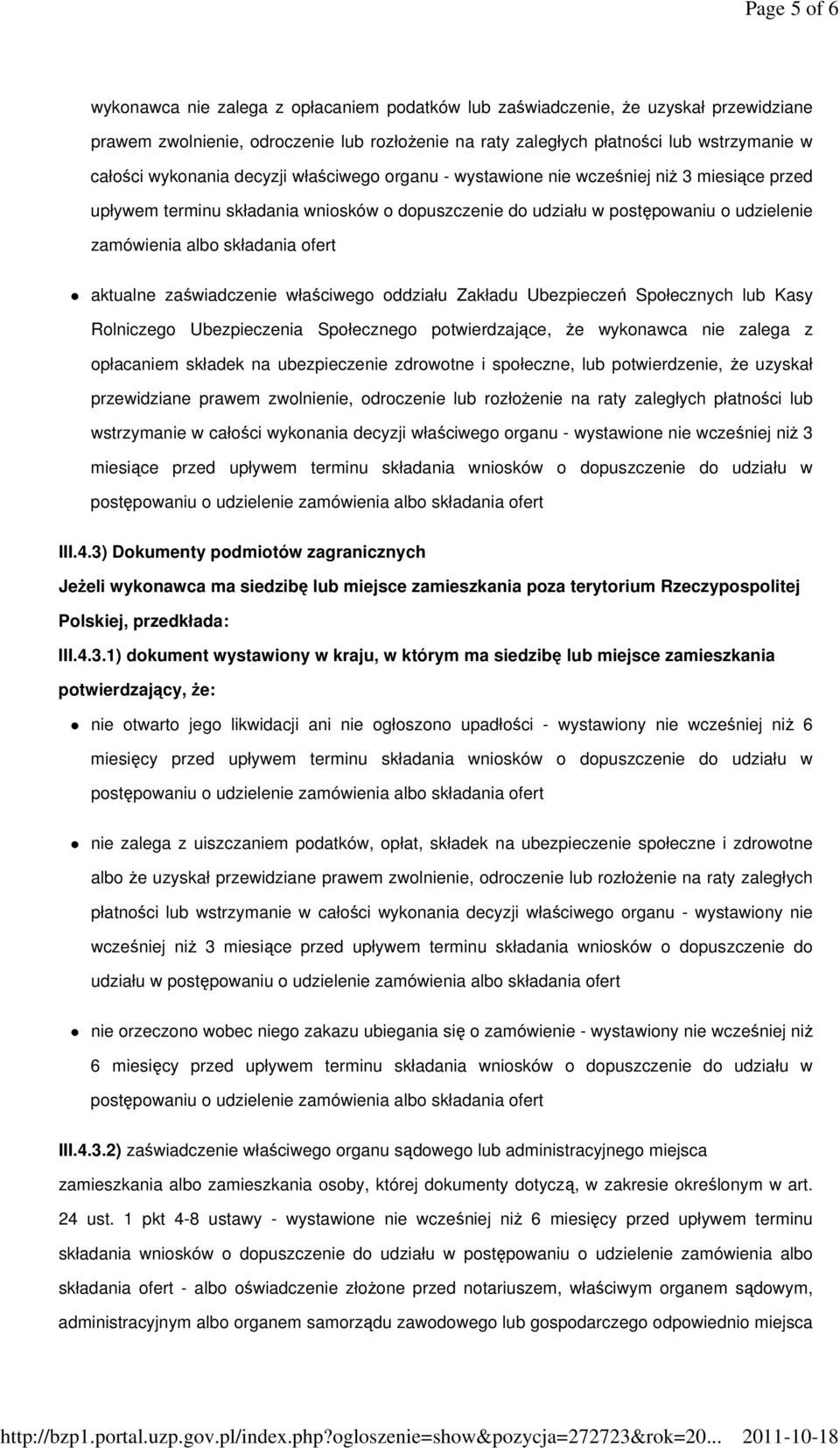 ofert aktualne zaświadczenie właściwego oddziału Zakładu Ubezpieczeń Społecznych lub Kasy Rolniczego Ubezpieczenia Społecznego potwierdzające, Ŝe wykonawca nie zalega z opłacaniem składek na