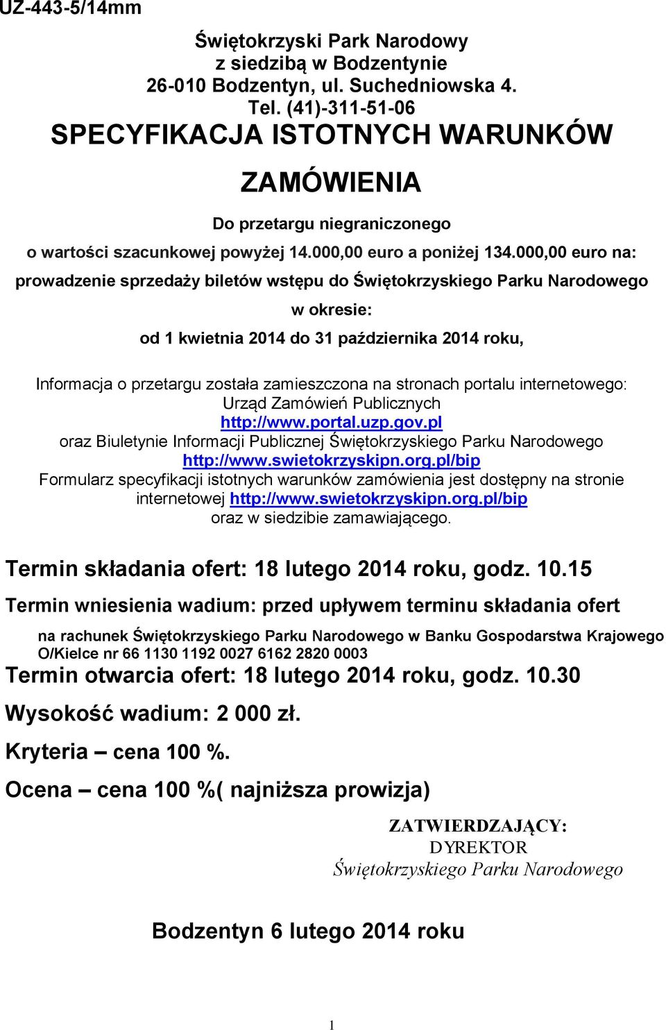 000,00 euro na: prowadzenie sprzedaży biletów wstępu do Świętokrzyskiego Parku Narodowego w okresie: od 1 kwietnia 2014 do 31 października 2014 roku, Informacja o przetargu została zamieszczona na