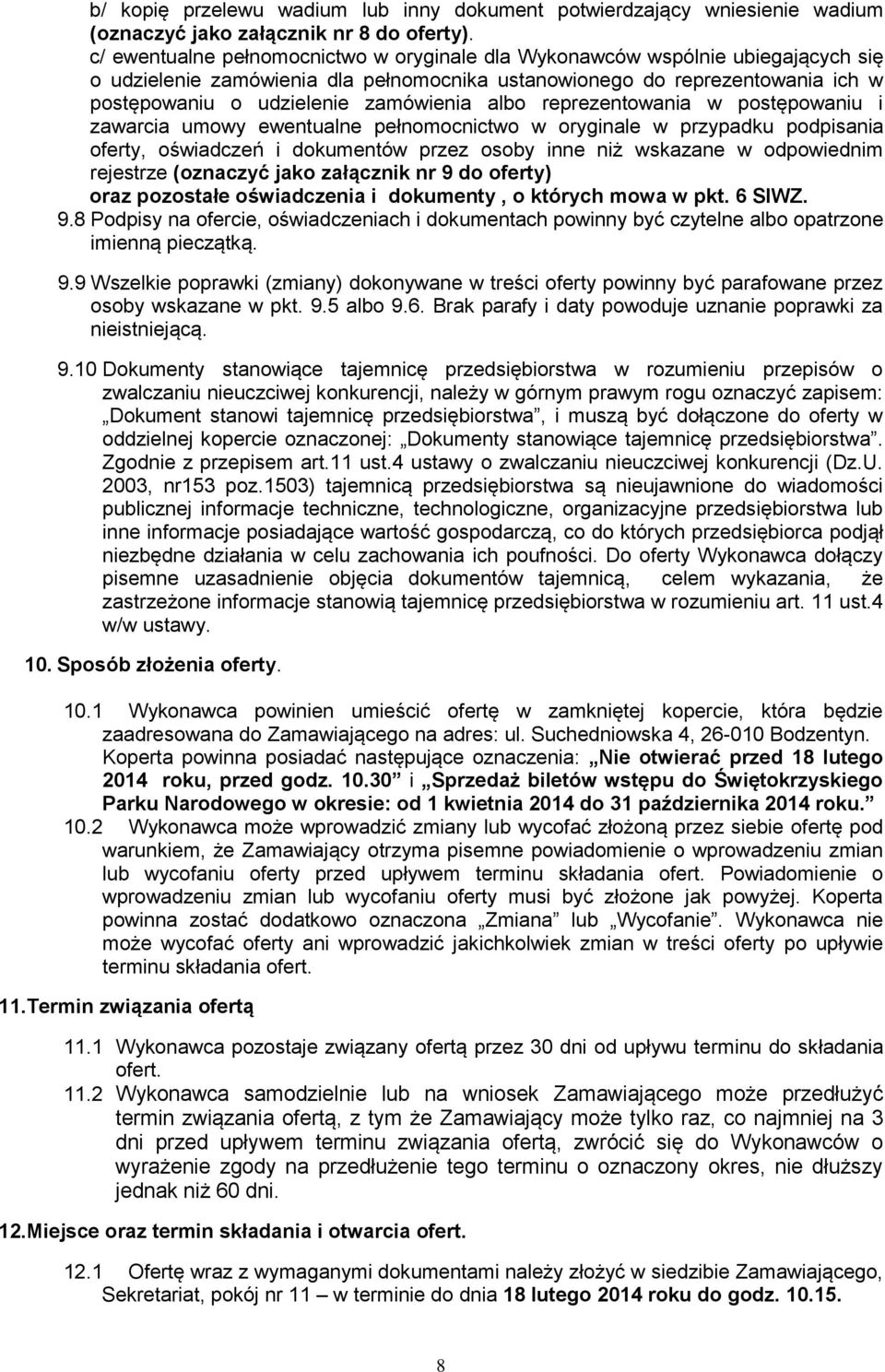 albo reprezentowania w postępowaniu i zawarcia umowy ewentualne pełnomocnictwo w oryginale w przypadku podpisania oferty, oświadczeń i dokumentów przez osoby inne niż wskazane w odpowiednim rejestrze