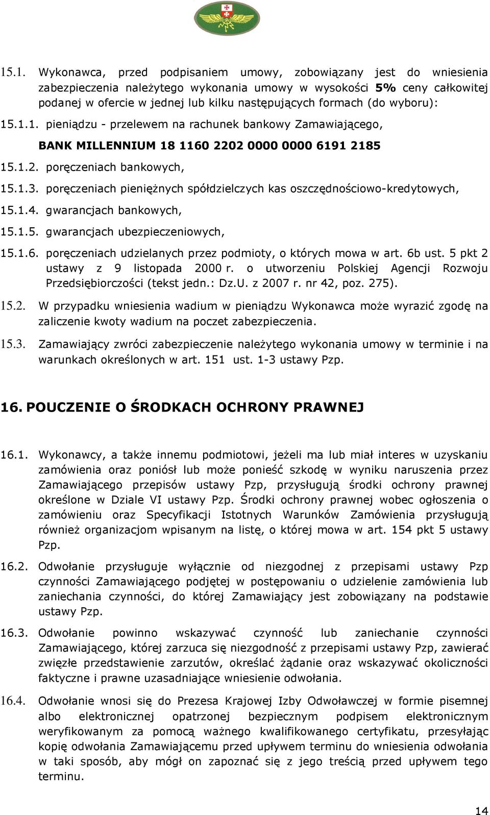 poręczeniach pieniężnych spółdzielczych kas oszczędnościowo-kredytowych, 15.1.4. gwarancjach bankowych, 15.1.5. gwarancjach ubezpieczeniowych, 15.1.6.