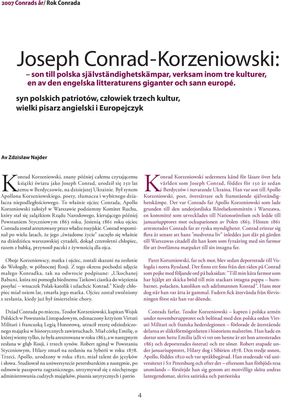 150 lat temu w erdyczowie na dzisiejszej krainie ył synem pollona orzeniowskiego poety tłumacza i wybitnego dzia łacza niepodległościowego o właśnie ojciec onrada pollo orzeniowski założył w arszawie