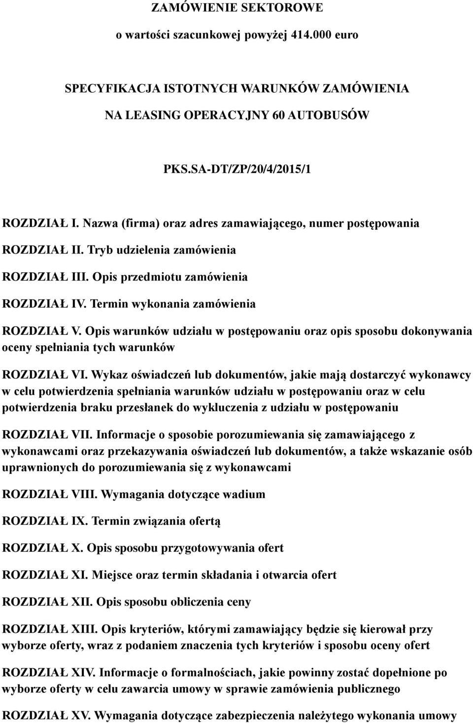 Opis warunków udziału w postępowaniu oraz opis sposobu dokonywania oceny spełniania tych warunków ROZDZIAŁ VI.