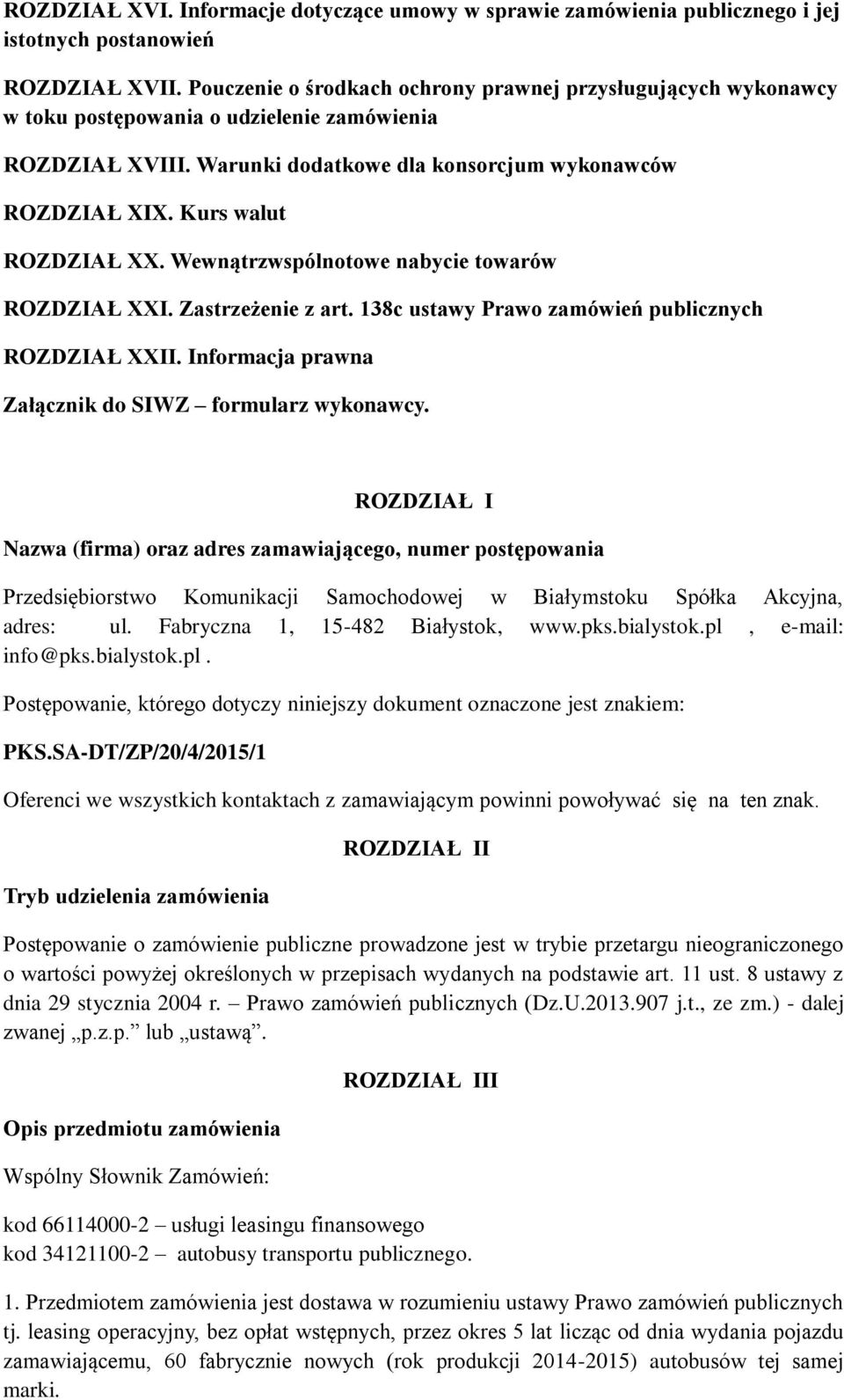 Kurs walut ROZDZIAŁ XX. Wewnątrzwspólnotowe nabycie towarów ROZDZIAŁ XXI. Zastrzeżenie z art. 138c ustawy Prawo zamówień publicznych ROZDZIAŁ XXII.