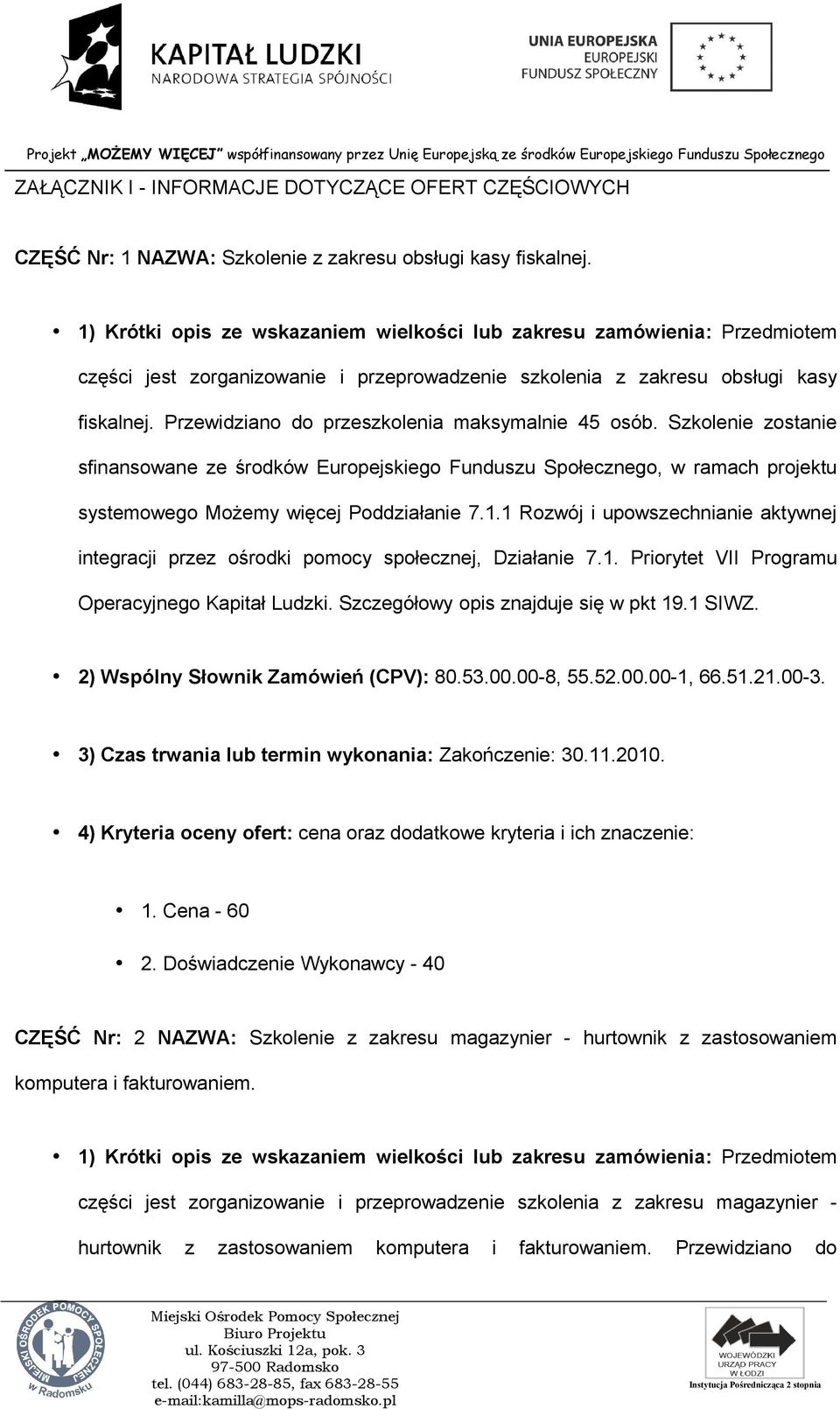 Szkolenie zostanie sfinansowane ze środków Europejskiego Funduszu Społecznego, w ramach projektu systemowego Możemy więcej Poddziałanie 7.1.