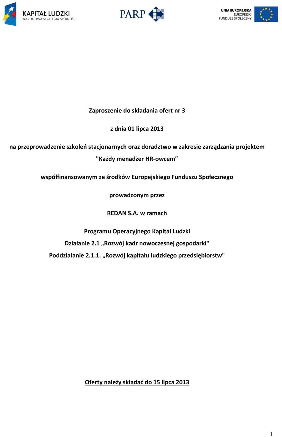 Społecznego prowadzonym przez REDAN S.A. w ramach Programu Operacyjnego Kapitał Ludzki Działanie 2.