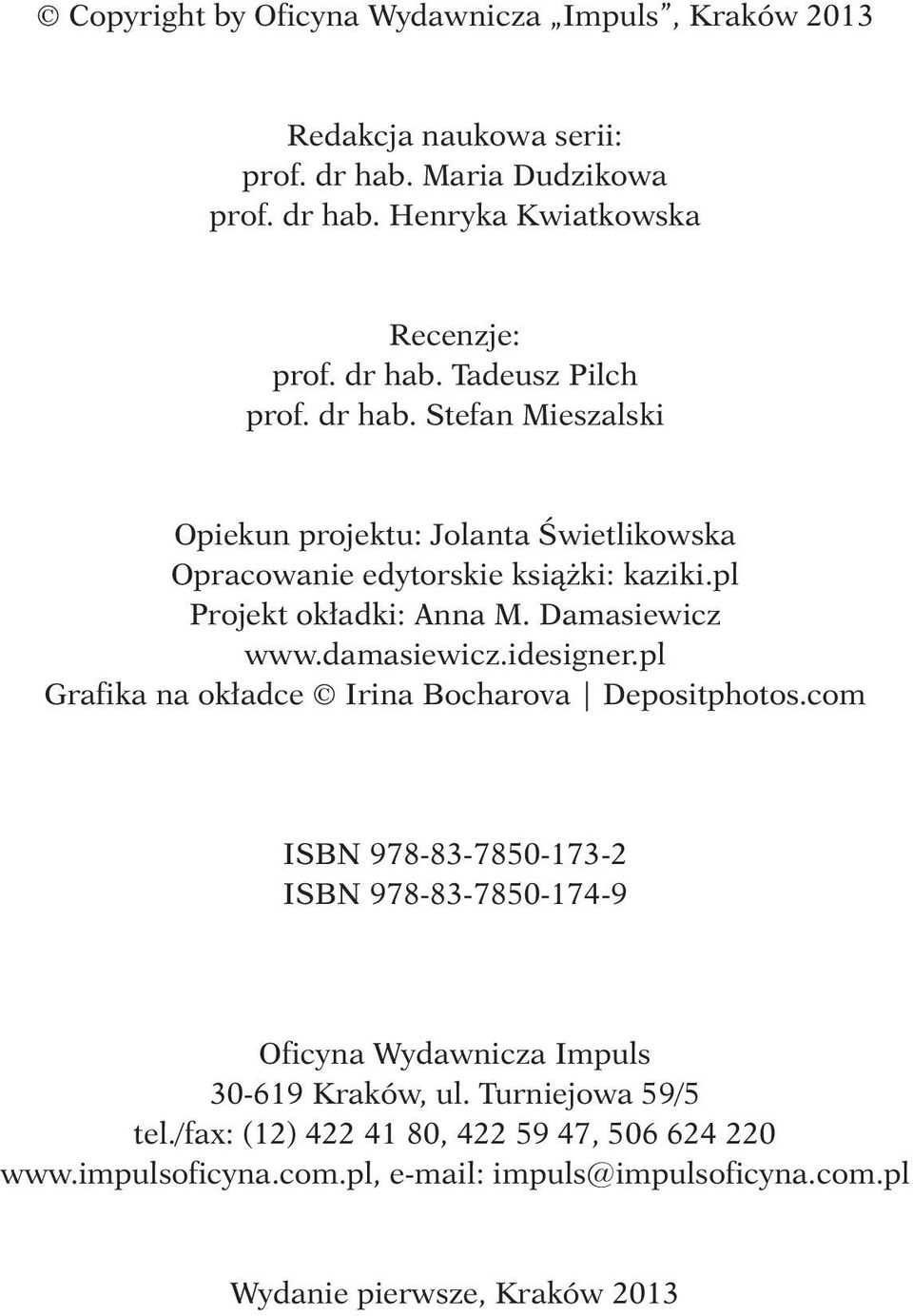 idesigner.pl Grafika na okładce Irina Bocharova Depositphotos.com ISBN 978-83-7850-173-2 ISBN 978-83-7850-174-9 Oficyna Wydawnicza Impuls 30-619 Kraków, ul.
