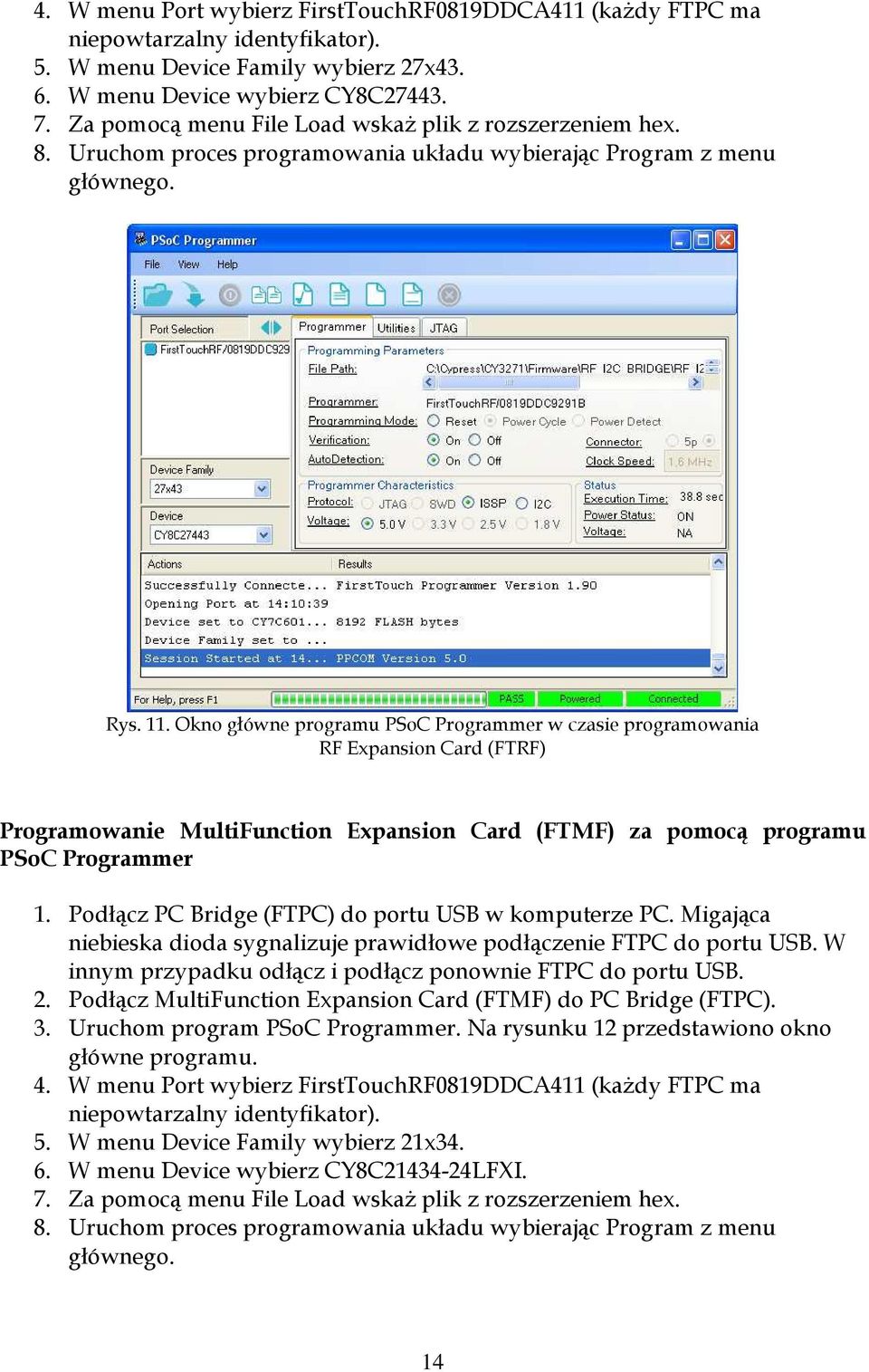 Okno główne programu PSoC Programmer w czasie programowania RF Expansion Card (FTRF) Programowanie MultiFunction Expansion Card (FTMF) za pomocą programu PSoC Programmer 1.