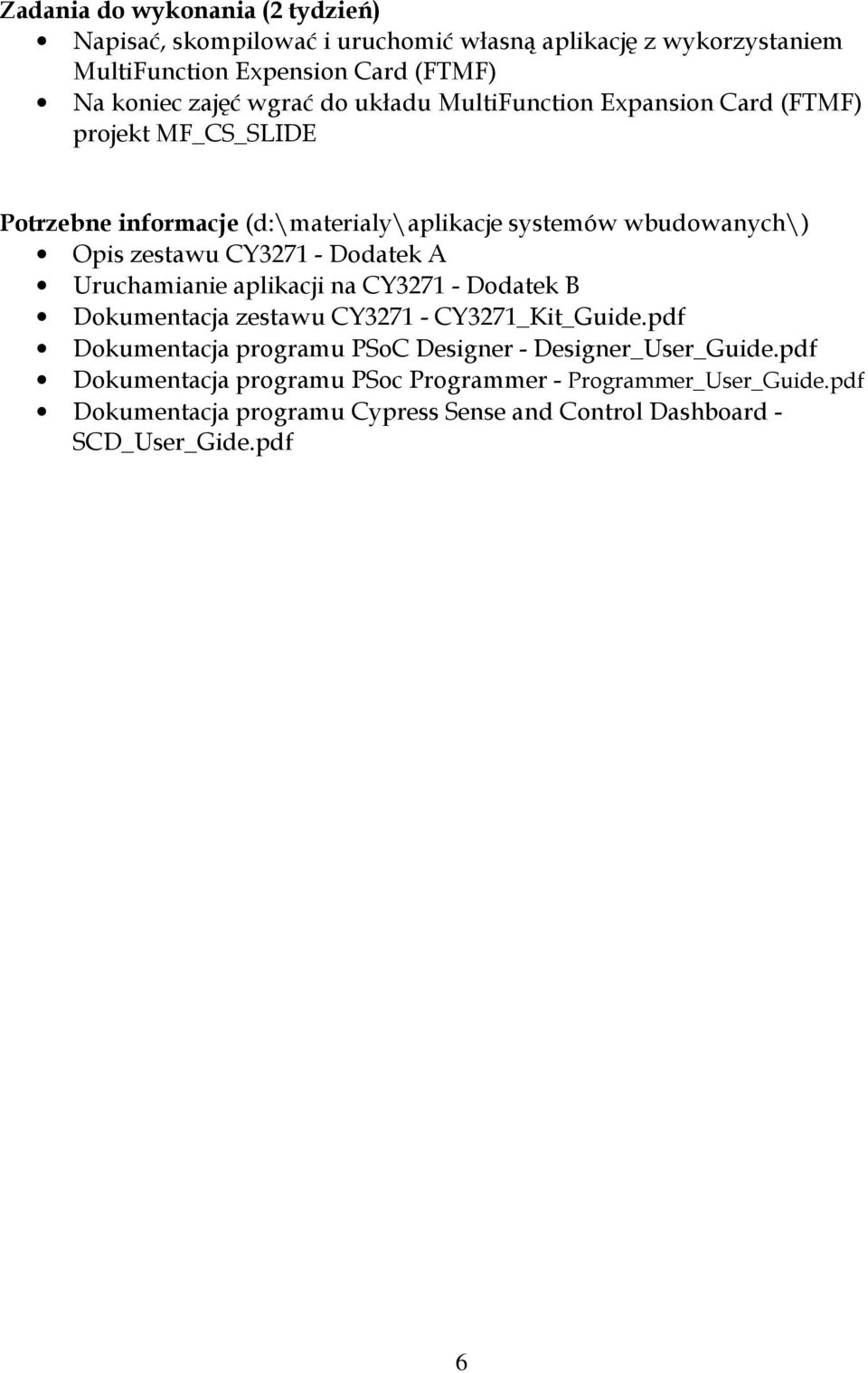 CY3271 - Dodatek A Uruchamianie aplikacji na CY3271 - Dodatek B Dokumentacja zestawu CY3271 - CY3271_Kit_Guide.