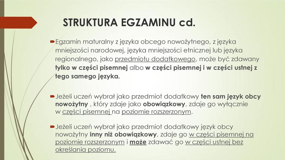 może być zdawany tylko w części pisemnej albo w części pisemnej i w części ustnej z tego samego języka.